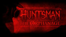 Huntsman: The Orphanage – Preview