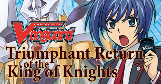 3rd-strike.com | Cardfight!! Vanguard – Booster Set 10: Triumphant Return  of the King of Knights – Card Review