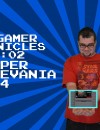 The Gamer Chronicles Ep:02 Super Castlevania 4!