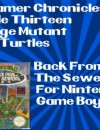 The Gamer Chronicles Ep:13 Teenage Mutant Ninja Turtles 2 Back from the Sewers for Nintendo Game Boy!