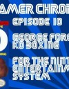 The Gamer Chronicles Ep:10 George Foremans KO Boxing on NES!
