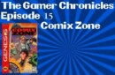 The Gamer Chronicles Ep: 15 Comix Zone!