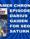 The Gamer Chronicles Ep:19 Darius Gaiden on Sega Saturn!