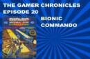 The Gamer Chronicles Ep:20 Bionic Commando!