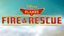 Planes: Fire & Rescue (Blu-ray) – Movie Review