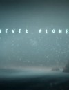 Release date and new trailer for Never Alone