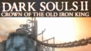 Dark Souls II – Crown of the Old Iron King DLC – Review