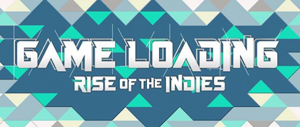 GameLoading: Rise of the Indies coming in March 2015