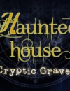 Haunted House: Cryptic Graves now available on Steam