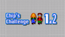 Chip’s Challenge 1 & 2 – Review