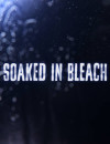 Trailer and information for documentary Soaked in Bleach