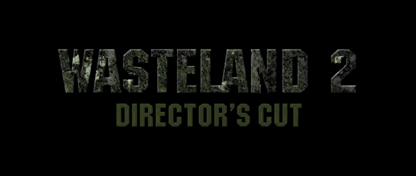 E3 trailer for Wasteland 2 Director’s Cut revealed