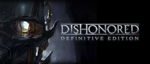 Dishonored Definitive Edition launch trailer released