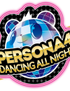 Persona 4: Dancing All Night – Out now