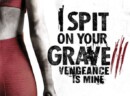 I Spit on Your Grave 3: Vengeance is Mine (Blu-ray) – Movie Review
