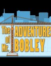 The Adventures of Mr. Bobley – Review