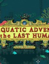The Aquatic Adventure of the Last Human – Review