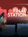 The Final Station Released!