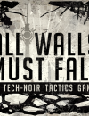 All Walls Must Fall : Broke down the Kickstarter wall twice over
