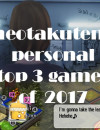 Theotakutem’s personal top 3 of 2017