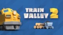Choo-choo! Train Valley 2 is approaching!