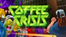 Coffee Crisis – Review
