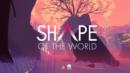 Shape of the World – Review