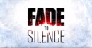Fade to Silence | New trailer released