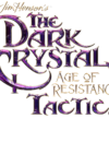 News surrounding The Dark Crystal: Age of Resistance Tactics