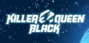 Killer Queen Black – Review