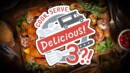 Cook, Serve, Delicious 3?! – Preview