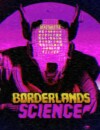 Borderlands Science launched today on Borderlands 3