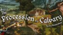 The Procession to Calvary – Review