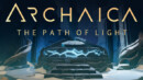 Archaica: The Path Of Light – Review