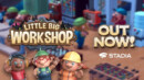 Little Big Workshop released on Stadia