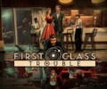 First Class Trouble – Preview