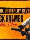 Gameplay trailer revealed for Sherlock Holmes Chapter One