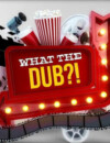What The Dub?! – Review