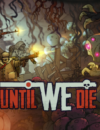 Side-scrolling strategy game ‘Until We Die’ out NOW on Steam