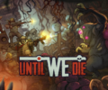 Side-scrolling strategy game ‘Until We Die’ out NOW on Steam