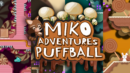 Miko Adventures Puffball Coming to Steam This Summer