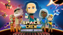 Space Crew: Legendary Edition – Out now on PC and consoles!