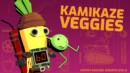 Kamikaze Veggies – Preview