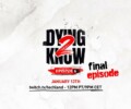 Dying 2 Know is coming to an end next week