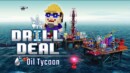 Drill Deal – Oil Tycoon – Review