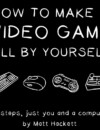How to Make a Video Game All By Yourself: 10 steps, just you and a computer – Book Review