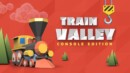 Console version of Train Valley gets a release date!