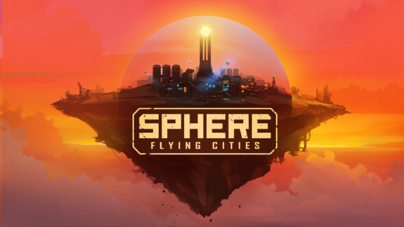 Sphere – Flying Cities – Launch date announced and trailer released!