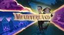 Whateverland release date announced and trailer