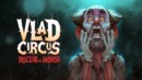 Horror Mystery “Vlad Circus” Arrives on All Major Platforms in Q1 2023